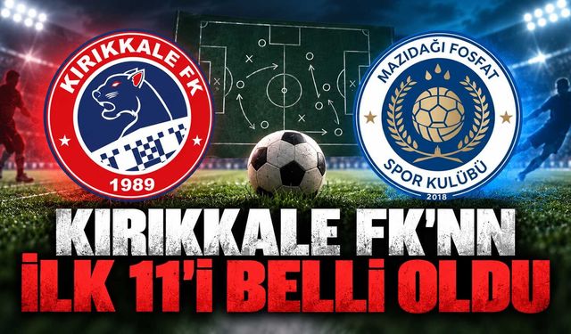 Kırıkkale FK’nın ilk 11’i belli oldu