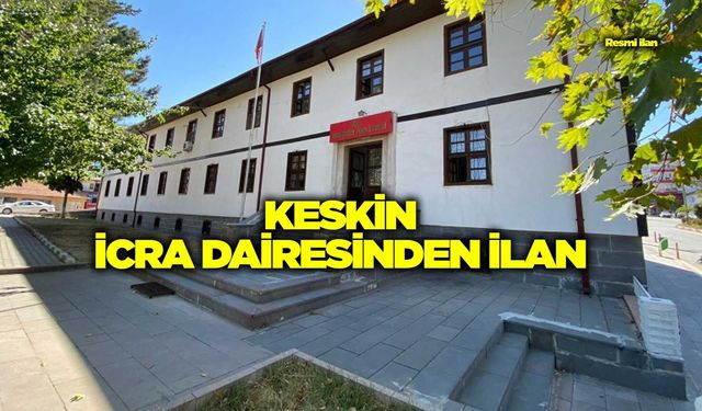 KESKİN İCRA DAİRESİNDEN İLAN