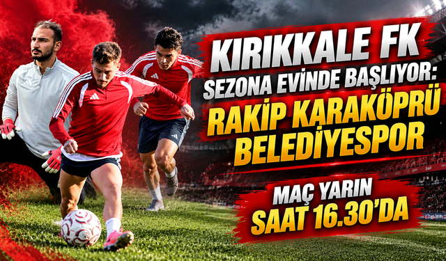 Kırıkkale FK sezona evinde başlıyor: Rakip Karaköprü Belediyespor