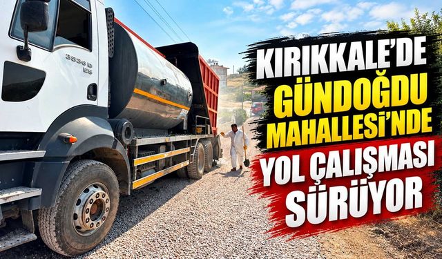Kırıkkale’de Gündoğdu Mahallesi’nde yol çalışması sürüyor