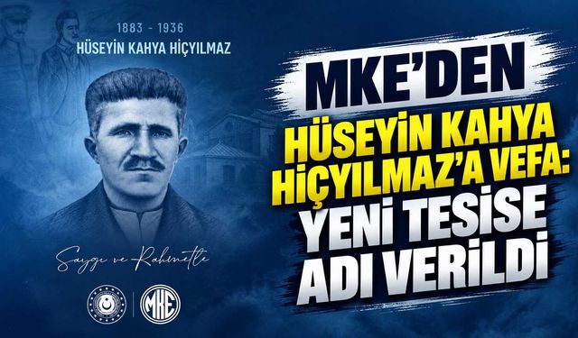 MKE’den Hüseyin Kahya Hiçyılmaz’a vefa: Yeni tesise adı verildi