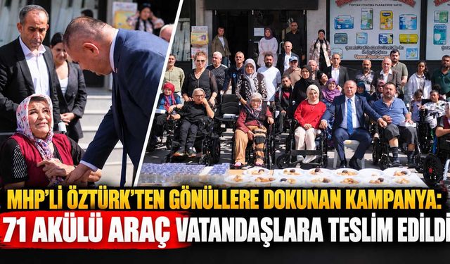 MHP’li Öztürk’ten gönüllere dokunan kampanya: 71 akülü araç vatandaşlara teslim edildi