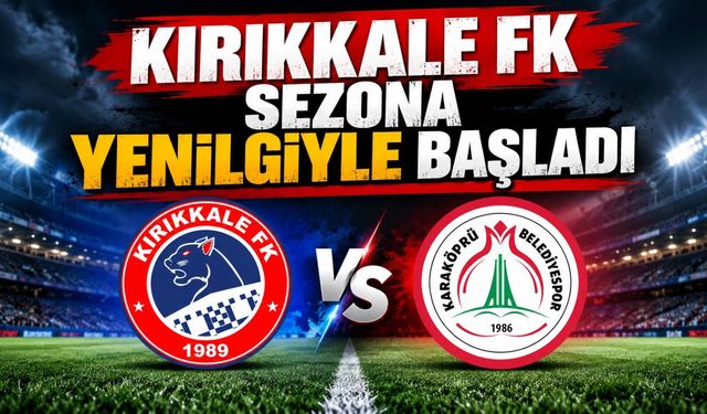 Kırıkkale FK, lige mağlubiyetle başladı