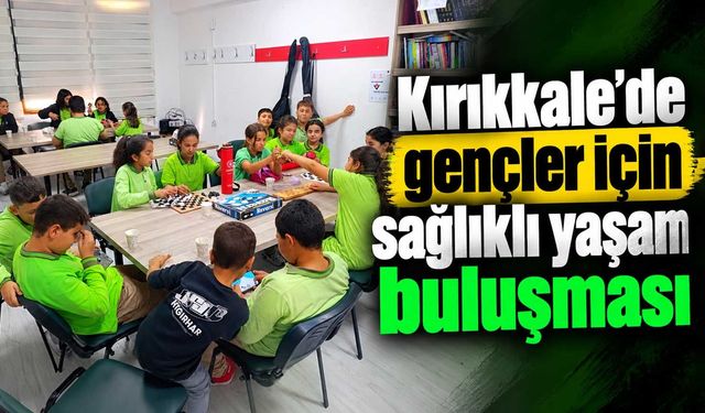 Kırıkkale’de gençler için sağlıklı yaşam buluşması