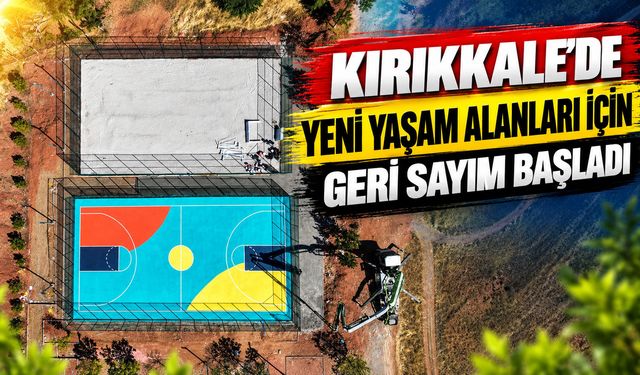 Kırıkkale’de yeni yaşam alanları için geri sayım başladı