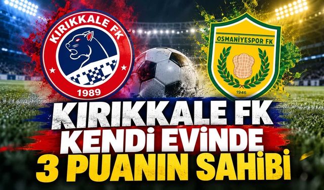 Kırıkkale FK 3 puanı 3 golle aldı