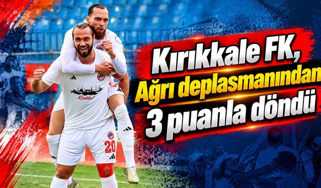 Kırıkkale FK, Ağrı deplasmanından 3 puanla döndü