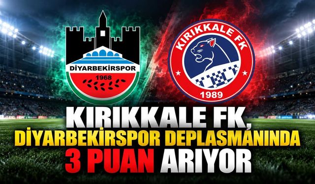 Kırıkkale FK, Diyarbekirspor deplasmanında 3 puan arıyor