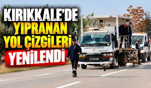 Kırıkkale’de yıpranan yol çizgileri yenilendi