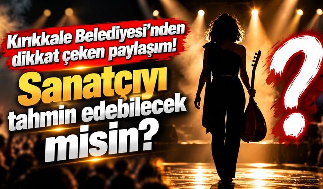 Kırıkkale Belediyesi'nden dikkat çeken paylaşım! Sanatçıyı tahmin edebilecek misin?