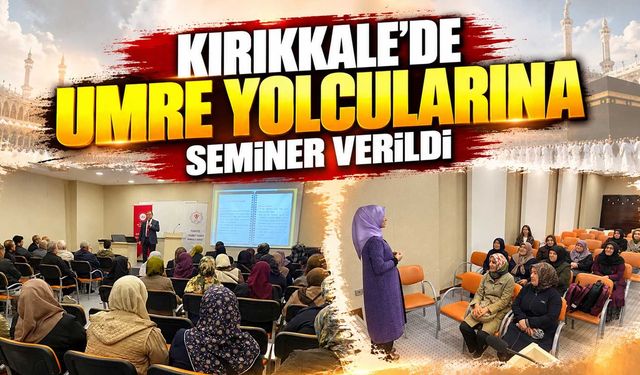 Kırıkkale’de umre yolcularına seminer verildi