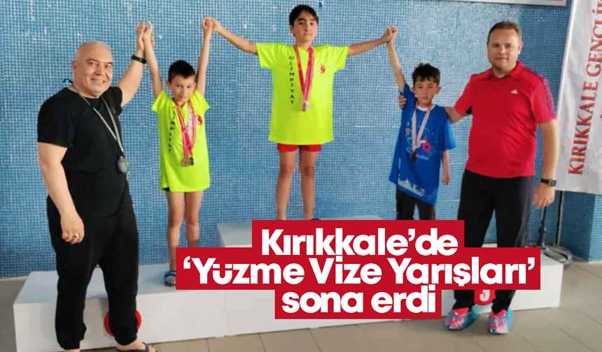 Kırıkkale’de ‘Yüzme Vize Yarışları’ sona erdi