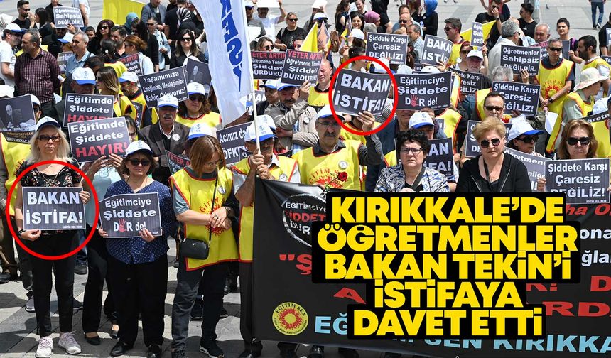 Kırıkkale’de öğretmenler Bakan Tekin’i istifaya davet etti