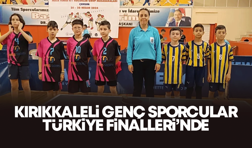 Kırıkkaleli genç sporcular, Türkiye Finalleri’nde
