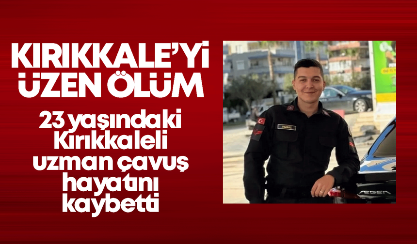 Kırıkkale’yi yasa boğan ölüm! 23 yaşındaki uzman çavuş hayatını kaybetti!