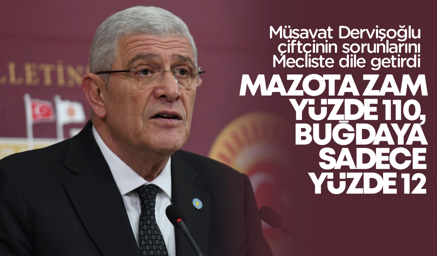 Dervişoğlu, “Mazota zam yüzde 110, buğdaya sadece yüzde 12”