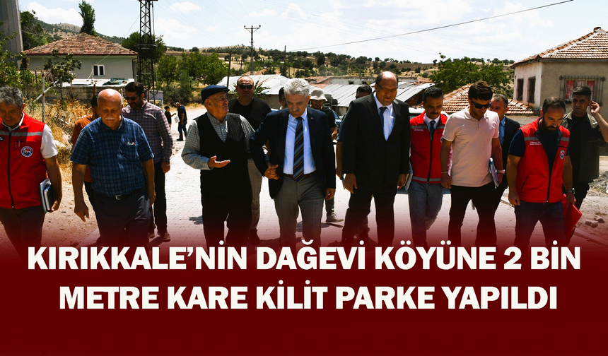 Kırıkkale’nin Dağevi Köyüne 2 bin metre kare kilit parke yapıldı