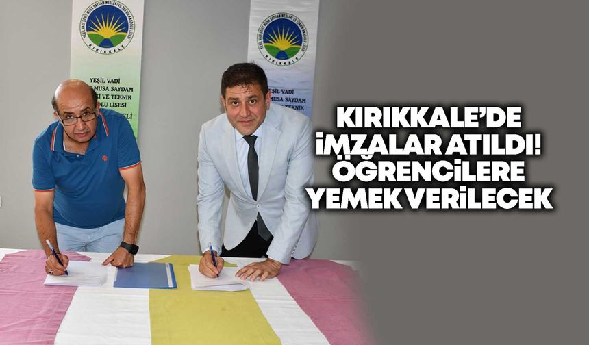 Kırıkkale’de imzalar atıldı! Öğrencilere yemek verilecek