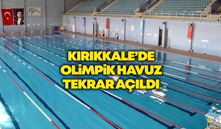 Kırıkkale’de Olimpik Havuz tekrar açıldı