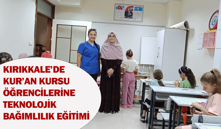 Kırıkkale’de Kur’an Kursu öğrencilerine teknolojik bağımlılık eğitimi