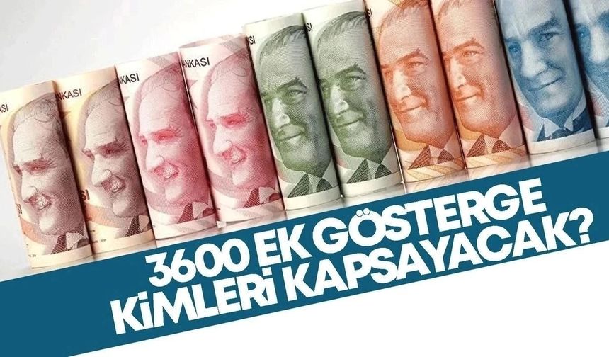 3600 ek gösterge son durum! 12 Mayıs 2025