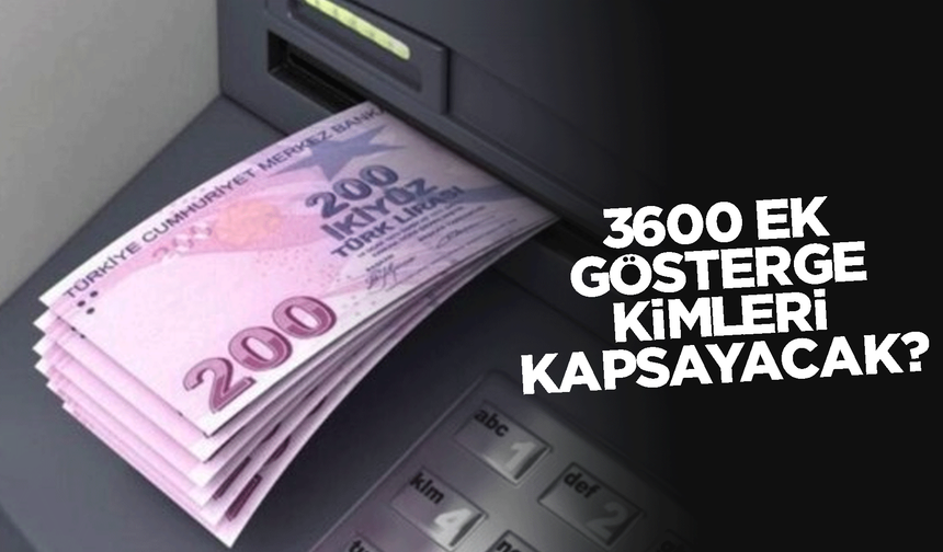 3600 ek gösterge son durum! 22 Mayıs 2025