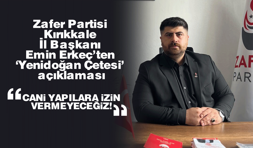 Zafer Partisi Kırıkkale İl Başkanlığı’ndan ‘Yenidoğan Çetesi’ açıklaması!