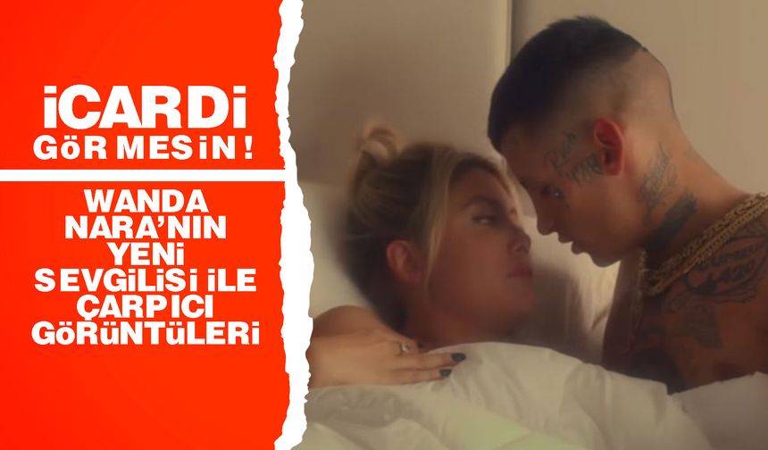 Wanda Nara’nın sansürsüz fotoğrafları! Wanda Nara’nın yeni sevgilisi ile görüntüleri!