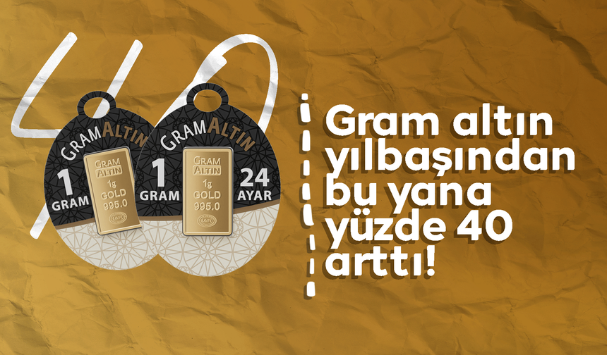 Altın yılbaşından bu yana yüzde 40 yükseldi