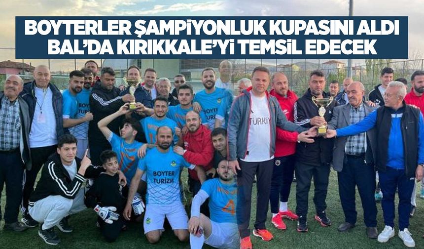 Boyterler şampiyonluk kupasını aldı BAL’da Kırıkkale’yi temsil edecek