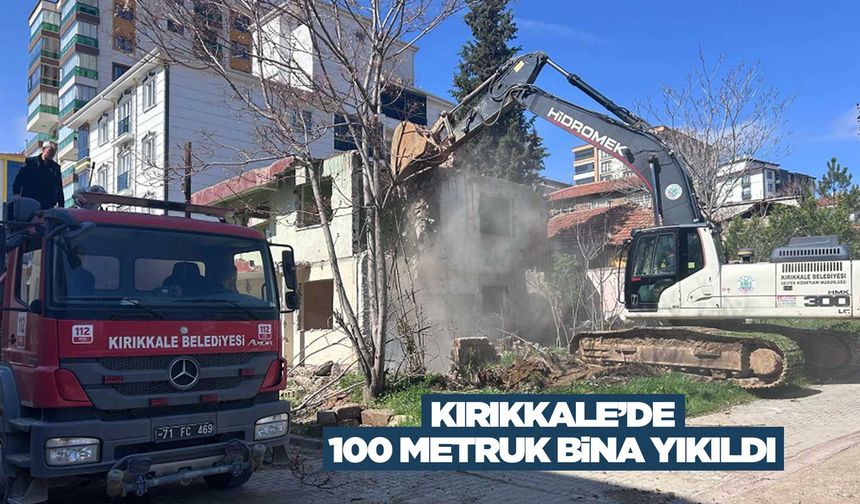 Kırıkkale’de 100 metruk bina yıkıldı