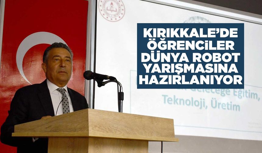 Kırıkkale’de öğrenciler dünya robot yarışmasına hazırlanıyor