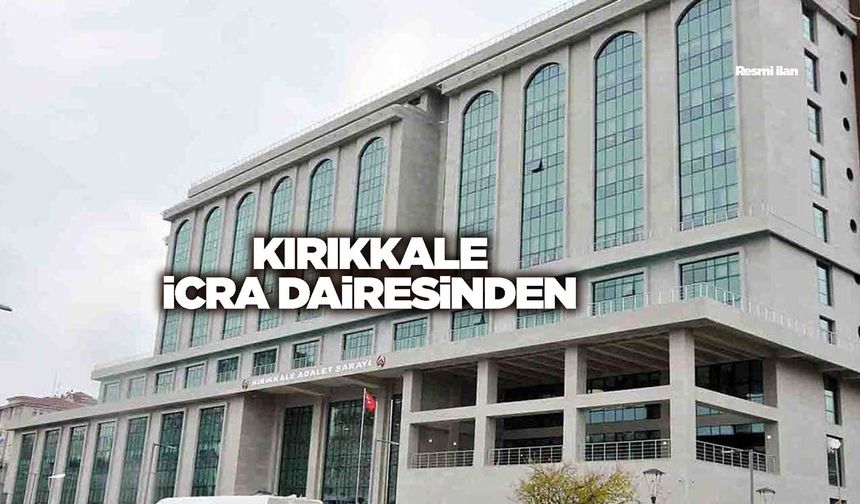 KIRIKKALE İCRA DAİRESİNDEN
