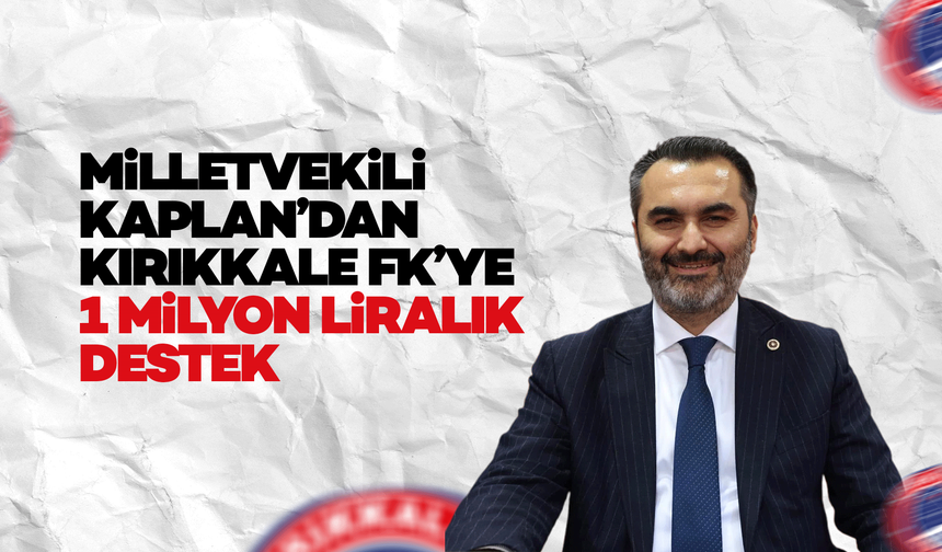 Milletvekili Kaplan’dan Kırıkkale FK'ye, 1 Milyon TL'lik destek
