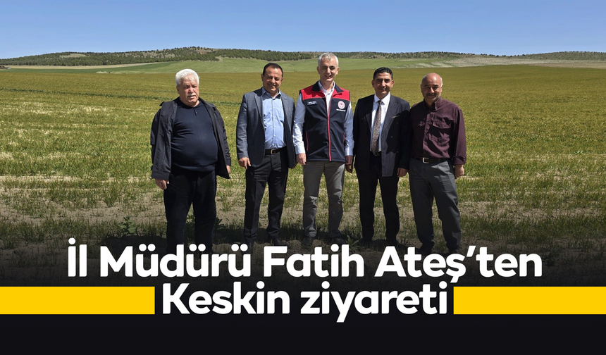 İl Müdürü Fatih Ateş’ten Keskin Ziraat Odası’na ziyaret