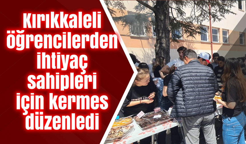 Kırıkkaleli öğrencilerden ihtiyaç sahipleri için kermes düzenledi