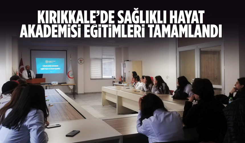Kırıkkale’de Sağlıklı Hayat Akademisi Eğitimleri Tamamlandı