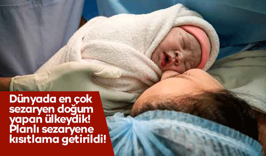 Dünyada en çok sezaryen doğum yapan ülkeydik! Planlı sezaryene kısıtlama getirildi!