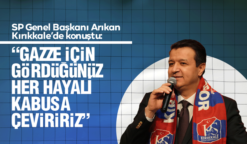 SP Genel Başkanı Arıkan'dan dünyaya "Gazze" mesajı: "Hayalinizi kabusa çeviririz"