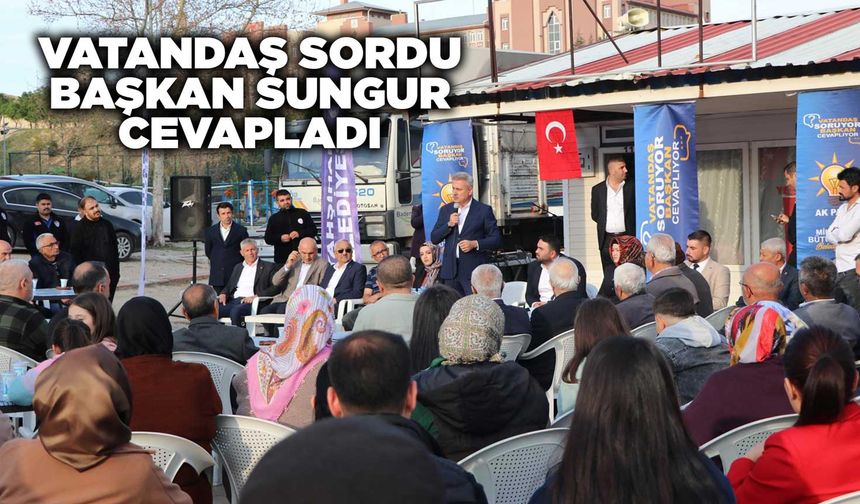 Vatandaş sordu Başkan Sungur cevapladı