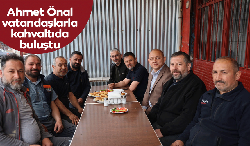 Ahmet Önal, esnafla kahvaltıda buluştu