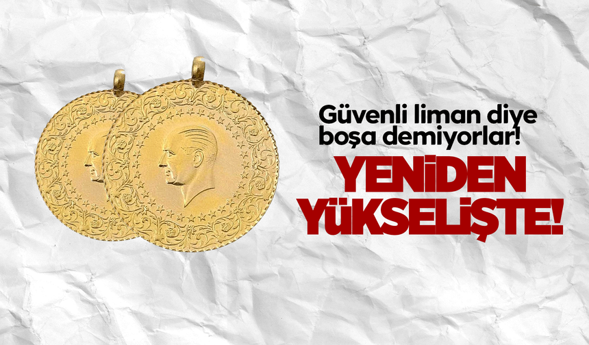 Altın fiyatları yeniden yükselişte!