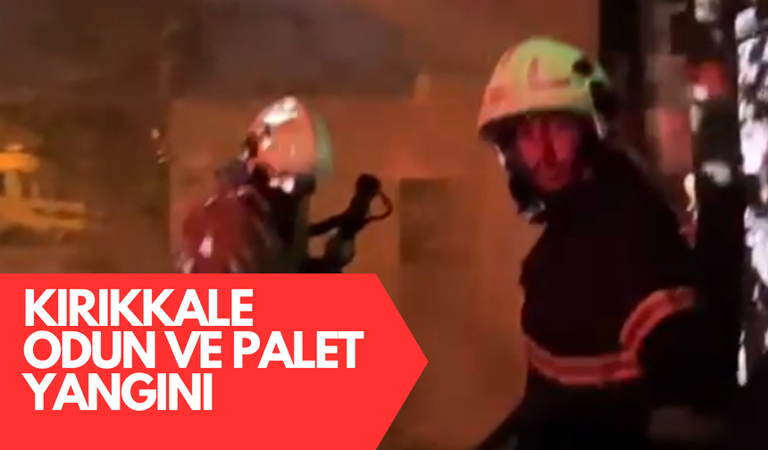 Kırıkkale'de odun ve paletler alev aldı; mahalleli korku dolu anlar yaşadı