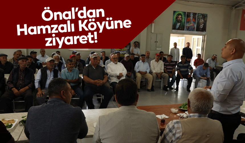Ahmet Önal’dan Hamzalı Köyü’ne ziyaret