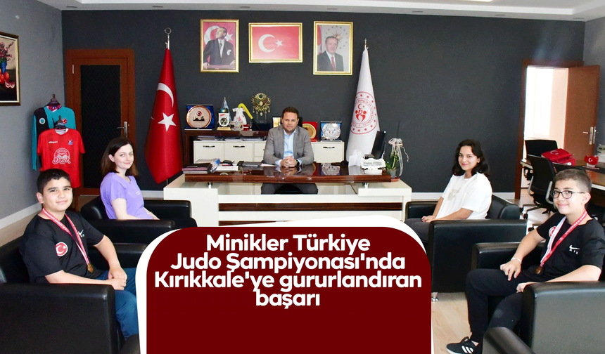 Minikler Türkiye Judo Şampiyonası'nda Kırıkkale'ye gururlandıran başarı