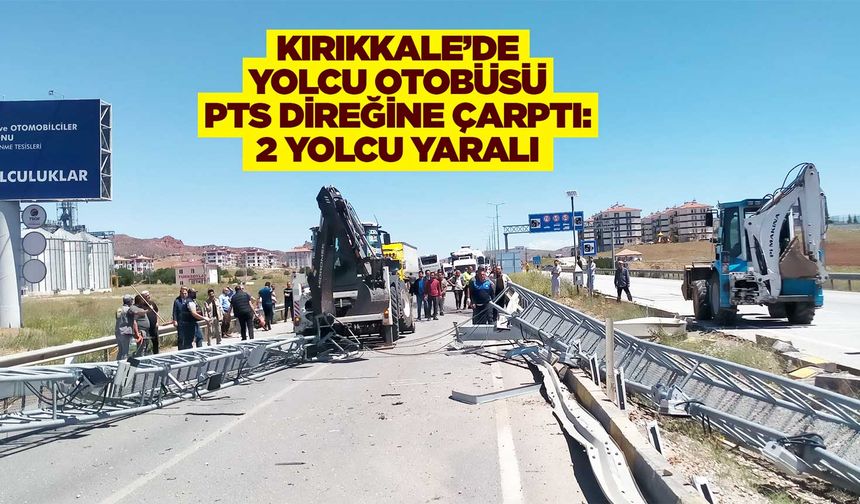 Kırıkkale’de yolcu otobüsü PTS direğine çarptı: 2 yolcu yaralı