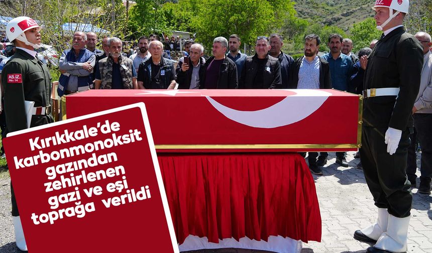 Karbonmonoksit gazından zehirlenen gazi ve eşi toprağa verildi