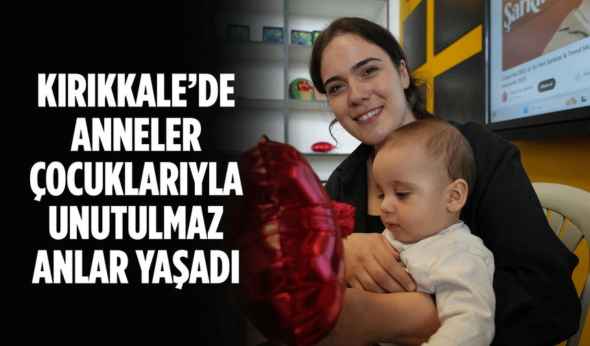 Anneler, çocuklarıyla unutulmaz anlar yaşadı