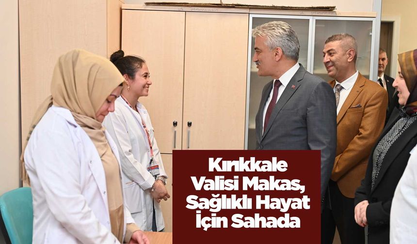 Kırıkkale Valisi Makas, Sağlıklı Hayat İçin Sahada