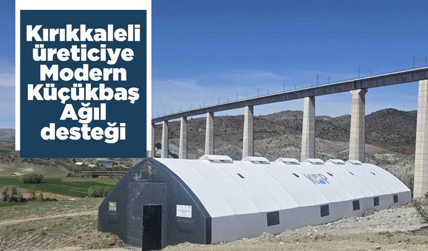 Kırıkkaleli üreticiye Modern Küçükbaş Hayvan Ağıl desteği